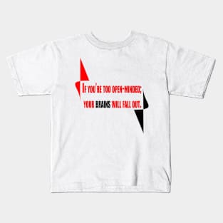 If You are too Open Minded Kids T-Shirt